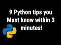 9 Python tips you MUST know within 3 minutes