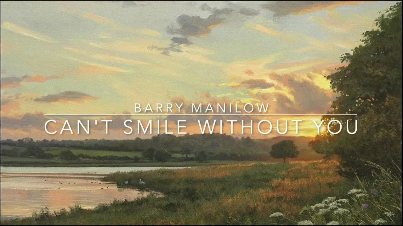 Barry Manilow - Can't Smile Without You (lyrics) Barry Manilow - Can't Smile Without You (lyrics)