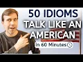 50 American Idioms in 60 Minutes Sound Instantly More Fluent