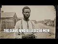 Lagu The Impossible Mystery of the Slave Who Eliminated 250 White Men and Was Never Seen Again