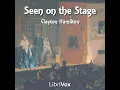 Seen on the Stage by Clayton Hamilton read by Various | Full Audio Book