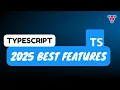 Best New TypeScript Features in 2025