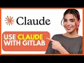 How to use Claude with GitLab