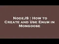 NodeJS How to Create and Use Enum in Mongoose