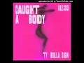 Alesso & Ty Dolla $ign - Caught A Body (Extended Mix)
