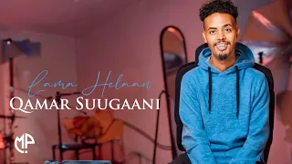 QAMAR SUUGAANI 2025 LAMA HELAAN HEES CUSUB 