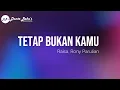 Download Lagu RAISA, RONY PARULIAN - TETAP BUKAN KAMU (KARAOKE)