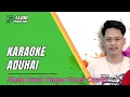 Download Lagu KARAOKE DUAET ADUHAI - TANPA VOCAL CEWEK || DANGDUT SLOW IJJOO PRODUCTION