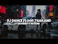 Download Lagu DJ DANCE FLOOR THAILAND STYLE {Slowed + Reverb} 🔥