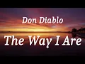 Don Diablo - The Way I Are (lyrics)