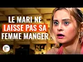 Download Lagu Le Mari Ne Laisse Pas Sa Femme Manger  | @DramatizeMeFrance