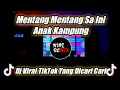 DJ MENTANG MENTANG SA INI ANAK KAMPUNG REMIX TIKTOK VIRAL TERBARU 2021 [DJ NIAL]