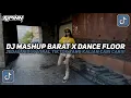 Lagu DJ MASHUP BARAT X DANCE FLOOR STYLE KONDANG JEDAG JEDUG VIRAL TIKTOK TERBARU 2025!!