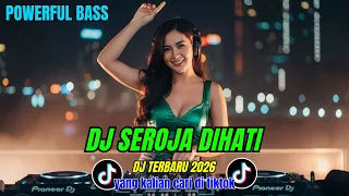 dj seroja di hati powerful bass jedag jedug viral tiktok terbaru 2026