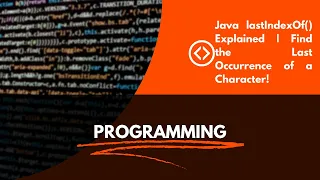 Java lastIndexOf Explained Find the Last Occurrence of a Character