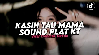 dj kasih tau mama remix sound plat kt full bass viral tiktok terbaru 2025 