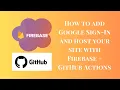 Add Google Authentication and Host Your Website with Firebase GitHub Actions