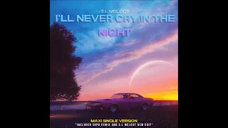 s l melody ill never cry in the night s l melody new edit 