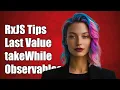 RxJS takeWhile How to Include the Last Value in Your Observables
