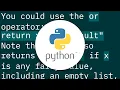 Is there shorthand for returning a default value if None in Python
