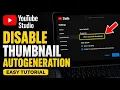 How to disable thumbnail auto-generation in YouTube Studio - Easy Tutorial