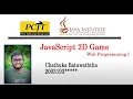 JavaScript 2D Game Development Java Institute Chathuka Batuwaththa
