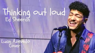 thinking out loud ed sheeran luan azevedo cover 