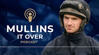 Mullins It Over Patrick Mullins on Cheltenham DRF Betfair Hurdle entries and weekend runners