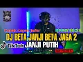 Download Lagu DJ BETA JANJI BETA JAGA JANJI PUTIH CEPAK CEPAK JEGER VIRAL TIKTOK FULL BASS