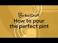 PerfectDraft How to Pour the Perfect Pint