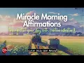 Download Lagu MIRACLE MORNING AFFIRMATIONS TO KICK START YOUR DAY WITH POSITIVE VIBRATION (LISTEN UPON WAKING)