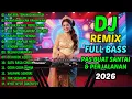 Lagu DJ SANTAI FULL BASS ENAK BUAT SANTAI DAN PERJALANAN TERBARU 2026