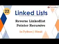 Reverse Linkedlist Pointer Recursive Basics Data Structures In Hindi Python - 22