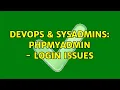DevOps SysAdmins phpmyadmin - login issues