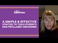 A Simple Effective Strategy To Teach Students Multisyllabic Decoding