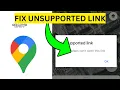 How To Fix Google Maps Unsupported Link EASY