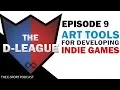 Art Tools for Indie Game Development THE D-LEAGUE Episode 9 The E-Sport Podcast