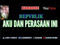 Download Lagu KARAOKE ( Aku Dan Perasaan Ini ) Vokal Repvblik...