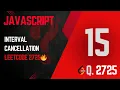 2725 Interval Cancellation Day 15 - How to Cancel Repeating Functions in JavaScript
