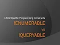 IEnumerable vs IQueryable LINQ Specific Programming Constructs