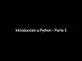 Introduccion a Python - Parte 5
