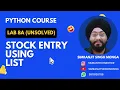 Lab 8a Stock Entry Problem Unsolved Python Program Simranjit Singh Monga