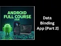 165 Data Binding App in Android Part 2 Advanced UI Binding Android Course