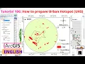 How to prepare Urban Hotspot UHS map in ArcGIS