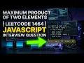 Maximum Product of Two Elements in an Array Leetcode 1464 Interview Question for DSA