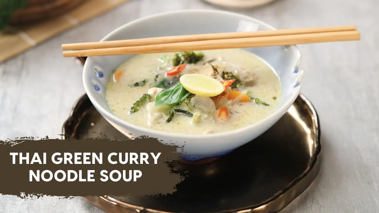 Thai Green Curry Noodle Soup   Monsoon ka Mazza   Episode 13   Sanjeev Kapoor Khazana