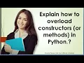 Explain how to overload constructors or methods in Python