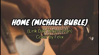 Download HOME - MICHAEL BUBLE (Felix Cover) Lirik dan terjemahan #lirik #slowrock MP3