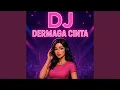 DJ DERMAGA CINTA (Remix)