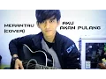 Lagu Lagu Merantau (Aku Akan Pulang) - Pemuda Idaman Cover